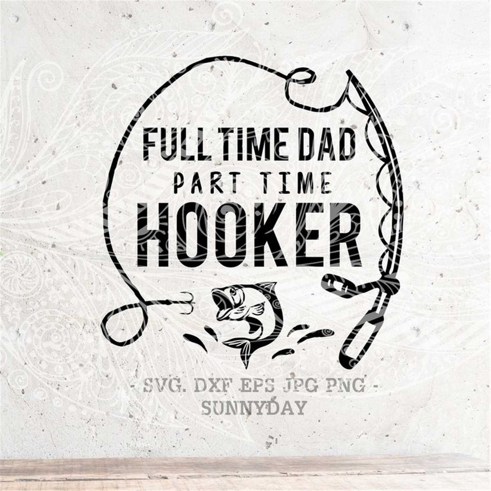 MR-3172023112054-full-time-dad-part-time-hooker-svgreel-cool-dadfather-svg-image-1.jpg