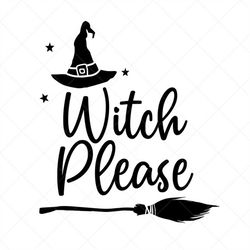 witch please svg, halloween svg,  broom svg, eps, dxf, cricut, cut files, silhouette files, download, print