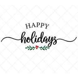 happy holidays svg, christmas svg, holiday svg, png, eps, dxf, cricut, cut files, silhouette files, download, print