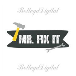 mr fix it svg, fathers day svg, fixer dad svg, dad svg, mechanic dad svg, fixing dad svg, dad tools svg, funny dad svg,