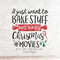MR-3172023115346-i-just-want-to-bake-stuff-and-watch-christmas-movies-image-1.jpg