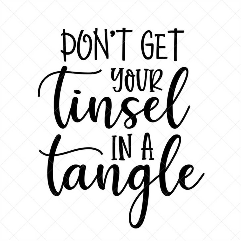 MR-3172023115613-dont-get-your-tinsel-in-a-tangle-svg-christmas-svg-png-image-1.jpg