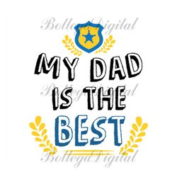 my dad is the best svg, fathers day svg, best dad svg, father svg, great dad svg, awesome dad svg, no 1 dad svg, proud d