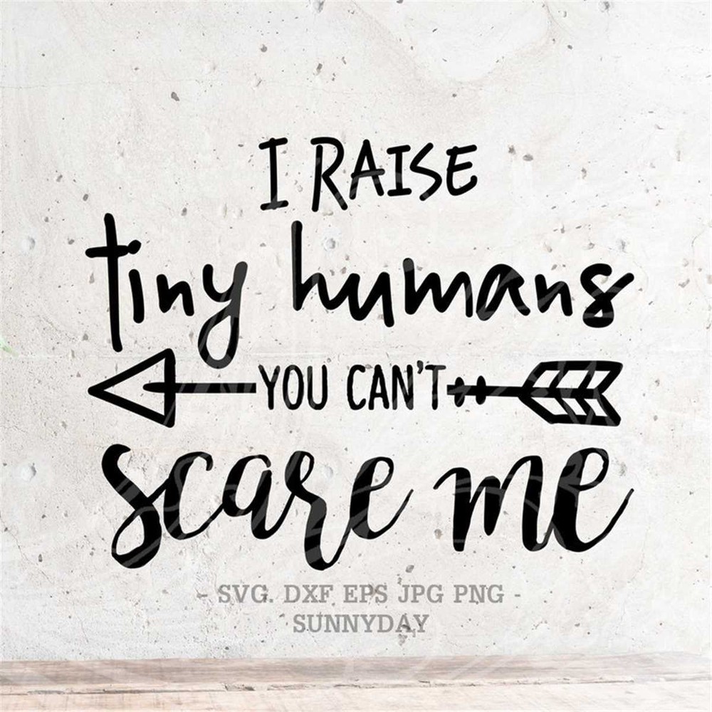 MR-317202311594-i-raise-tiny-humans-you-cant-scare-me-svg-file-dxf-image-1.jpg