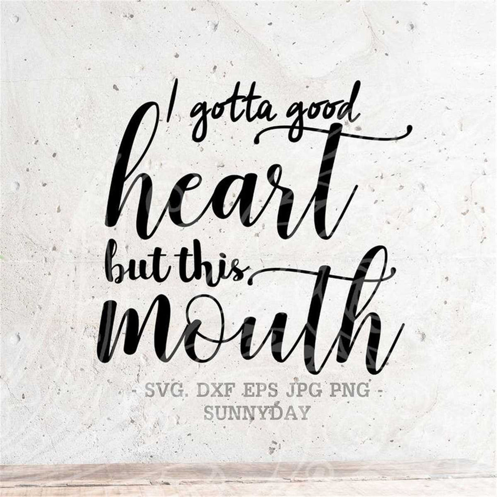 MR-317202312524-i-gotta-good-heart-but-this-mouth-svg-file-dxf-silhouette-image-1.jpg