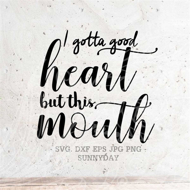 MR-317202312524-i-gotta-good-heart-but-this-mouth-svg-file-dxf-silhouette-image-1.jpg
