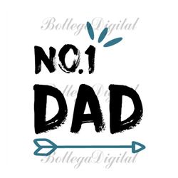 no 1 dad svg, fathers day svg, dad svg, best dad svg, greatest dad svg, best dad ever svg, love dad svg, daddy svg, fath