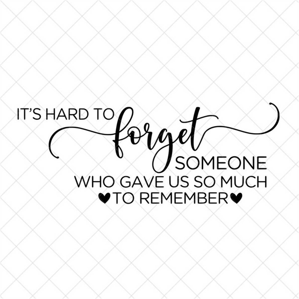 MR-3172023122522-its-hard-to-forget-someone-svg-memorial-svg-png-eps-image-1.jpg