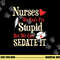 Funny For Nurses We Can t Fix Stupid But We Can Sedate It  png, sublimation copy.jpg