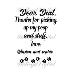 dear dad thanks for picking my poop and stuff svg, fathers day svg, dad svg, thanks dad svg, thank you dad svg, custom d