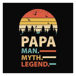 papa man myth legend svg, fathers day svg, dad svg, papa svg, retro papa svg, dad vintage svg, daddy svg, dad quote svg,