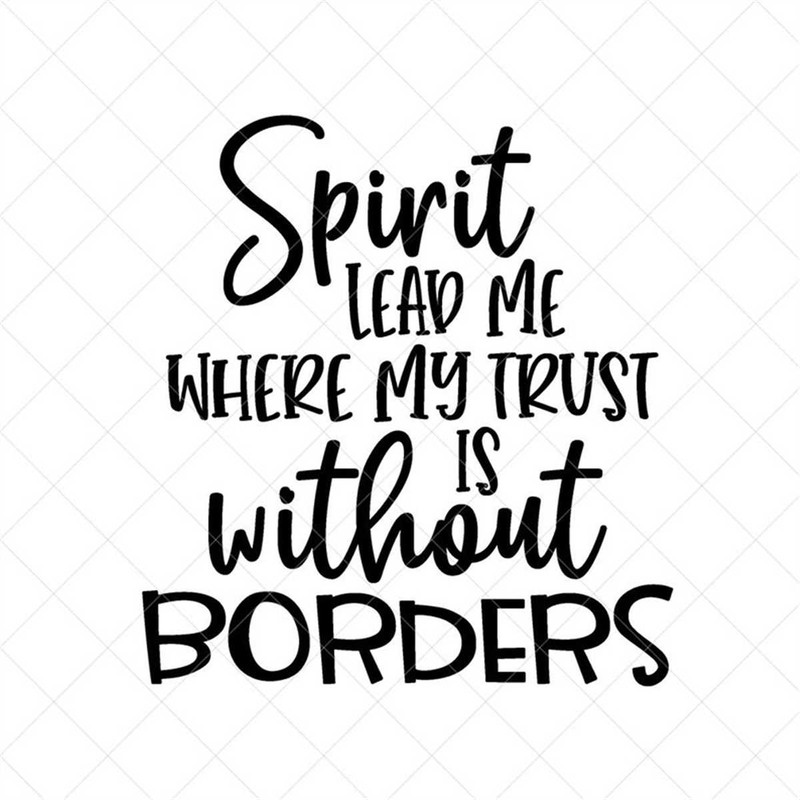 MR-3172023131115-spirit-lead-me-where-my-trust-is-without-borders-svg-image-1.jpg