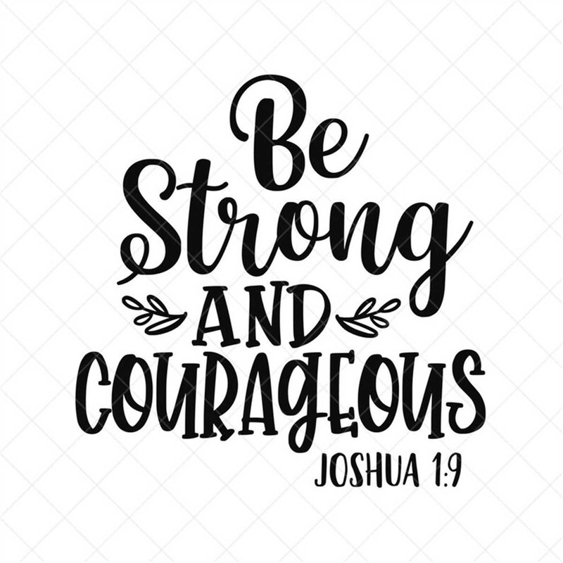 MR-3172023131543-be-strong-and-courageous-svg-quote-svg-inspiration-svg-png-image-1.jpg