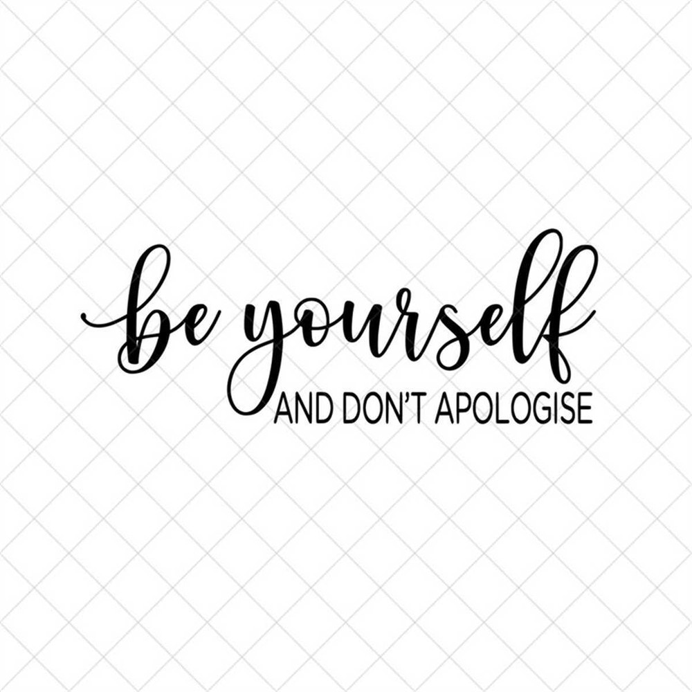 MR-3172023132010-be-yourself-and-dont-apologise-svg-confidence-image-1.jpg