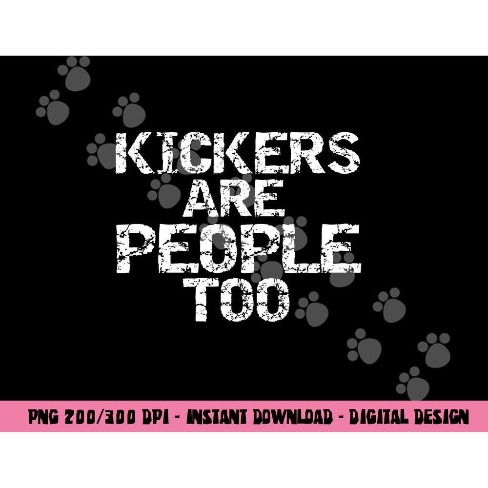 Funny High School Football Game Day Kickers are People Too png, sublimation copy.jpg