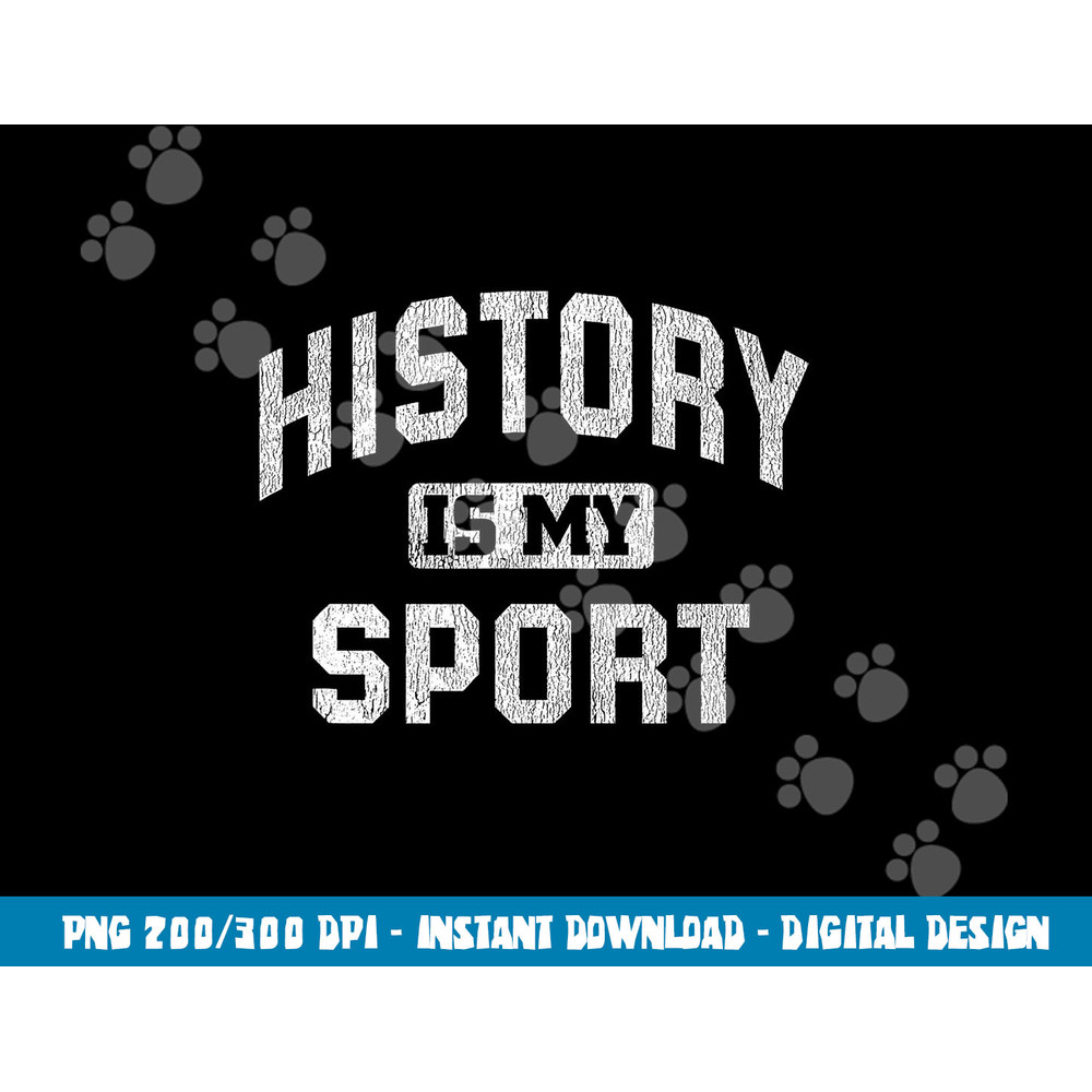 Funny History Teacher History Lover Gift History Is My Sport  png, sublimation copy.jpg