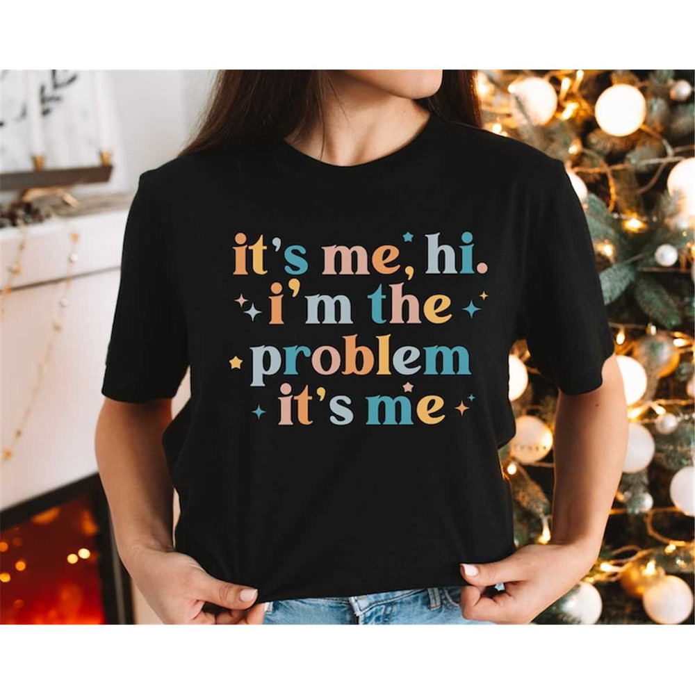 MR-3172023141225-its-me-hi-im-the-problem-its-me-shirt-funny-image-1.jpg