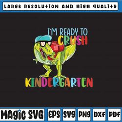 I'm Ready To Crush Kindergarten PNG, T-Rex Dinosaur Lovers Back To School Png, First Day Of School Png, School Png