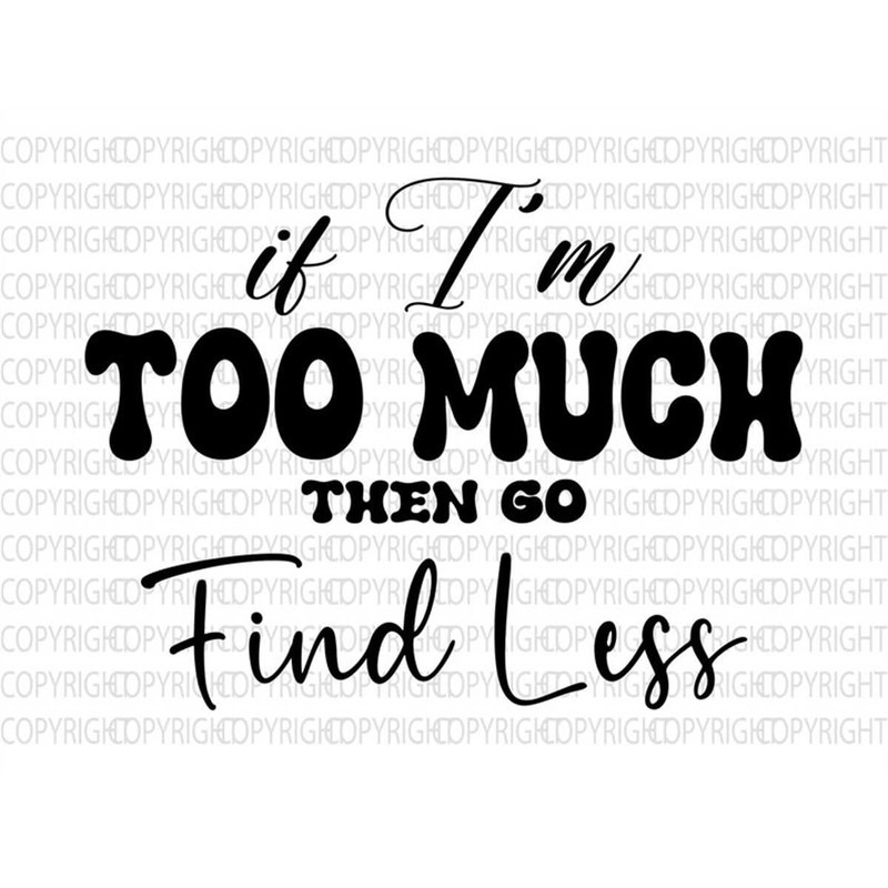 MR-3172023141740-if-im-too-much-svg-if-im-too-much-png-if-image-1.jpg