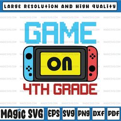 game on 4th grade svg, dxf, eps, png files for cutting machines cameo or cricut - back to school svg, boy svg, 1st day
