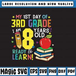my first day of 3rd grade i'm 8 year olds ready to learn svg 1st day of school svg - back to school svg - teacher