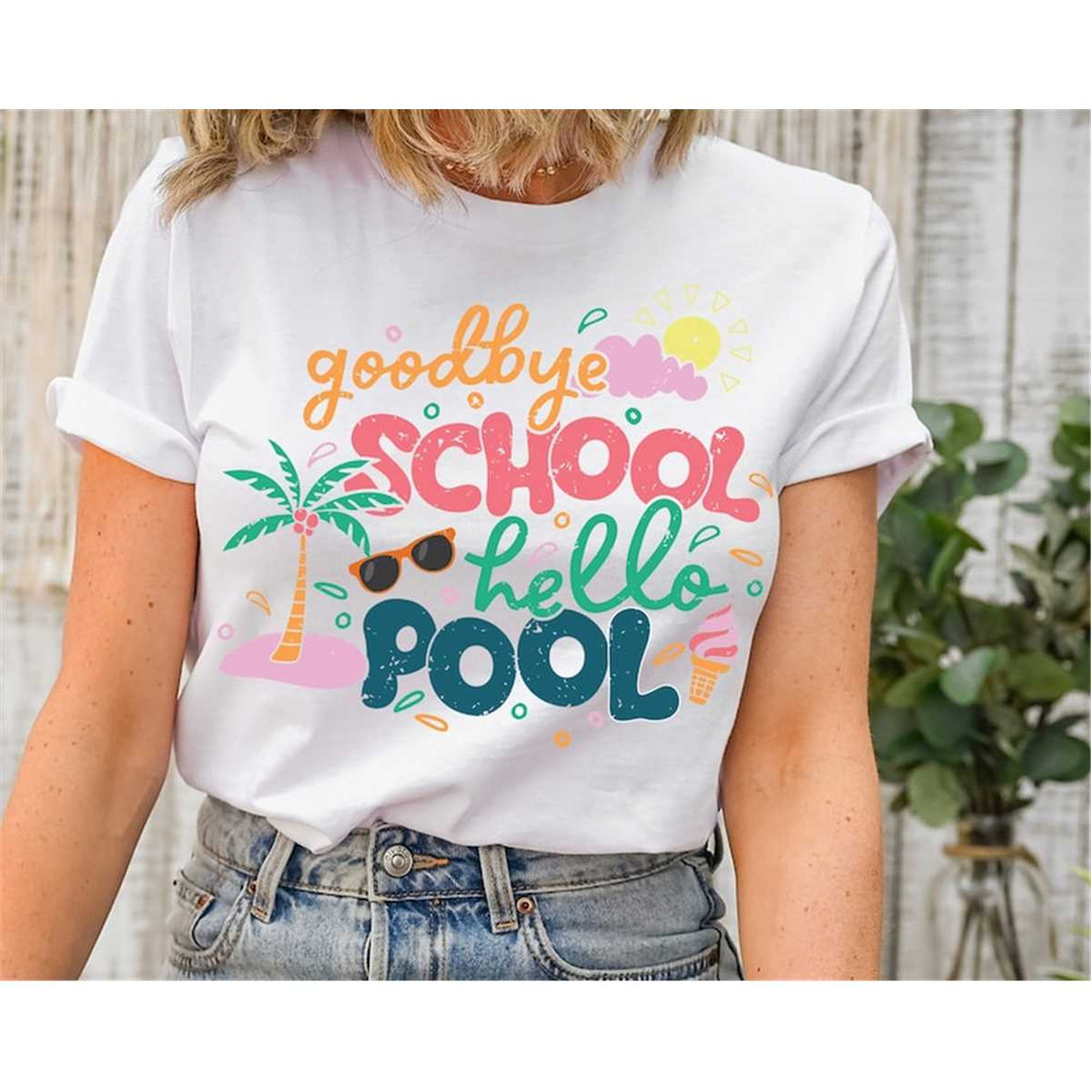 MR-317202314311-goodbye-school-hello-pool-shirt-last-day-of-school-shirt-end-image-1.jpg