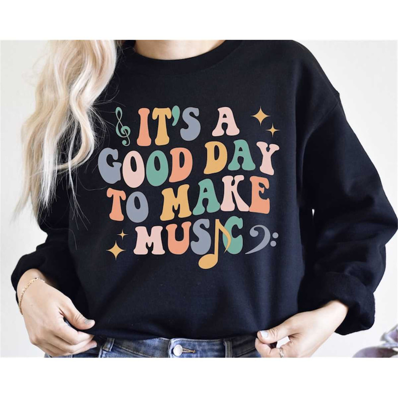 MR-3172023143326-its-a-good-day-to-make-music-sweatshirt-music-teacher-image-1.jpg