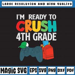 i'm ready to crush 4th grade svg back to school svg first day of school svg second grade svg eps png cricut cut file