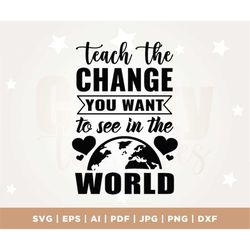 Teachers change the world SVG design, SVG file for Cricut, Teach the change SVG, Cut file, Cricut, Png, Svg, sublimation