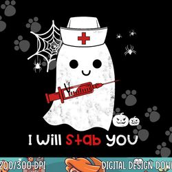 nurse ghost i will stab you png, sublimation funny halloween gift copy