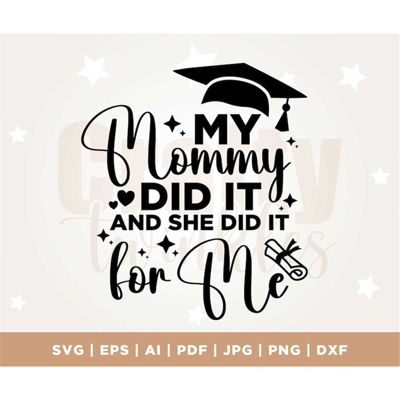 MR-3172023144244-my-mommy-did-it-and-she-did-it-for-me-svg-mom-graduation-svg-image-1.jpg