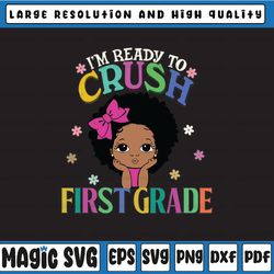 i'm ready to crush frist grade svg,back to school,melanin girl,black girl magic,kinder teacher,kinder kid gift,cricut