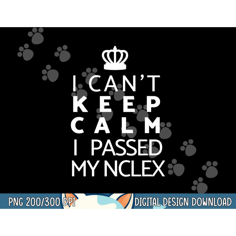 Nurse Graduation Tshirt -I Can t Keep Calm I Passed My NCLEX copy.jpg