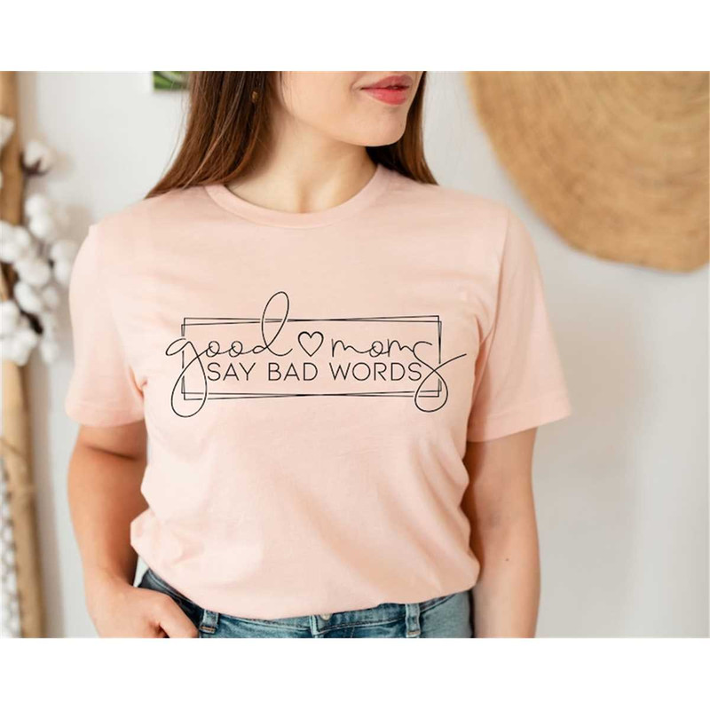 MR-3172023144533-good-moms-say-bad-words-shirt-mom-life-shirt-mom-life-t-image-1.jpg