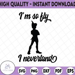 Peter Pan I'm so fly I Neverland quote Digital Iron on transfer Image clip art svg/ png/ jpg /eps