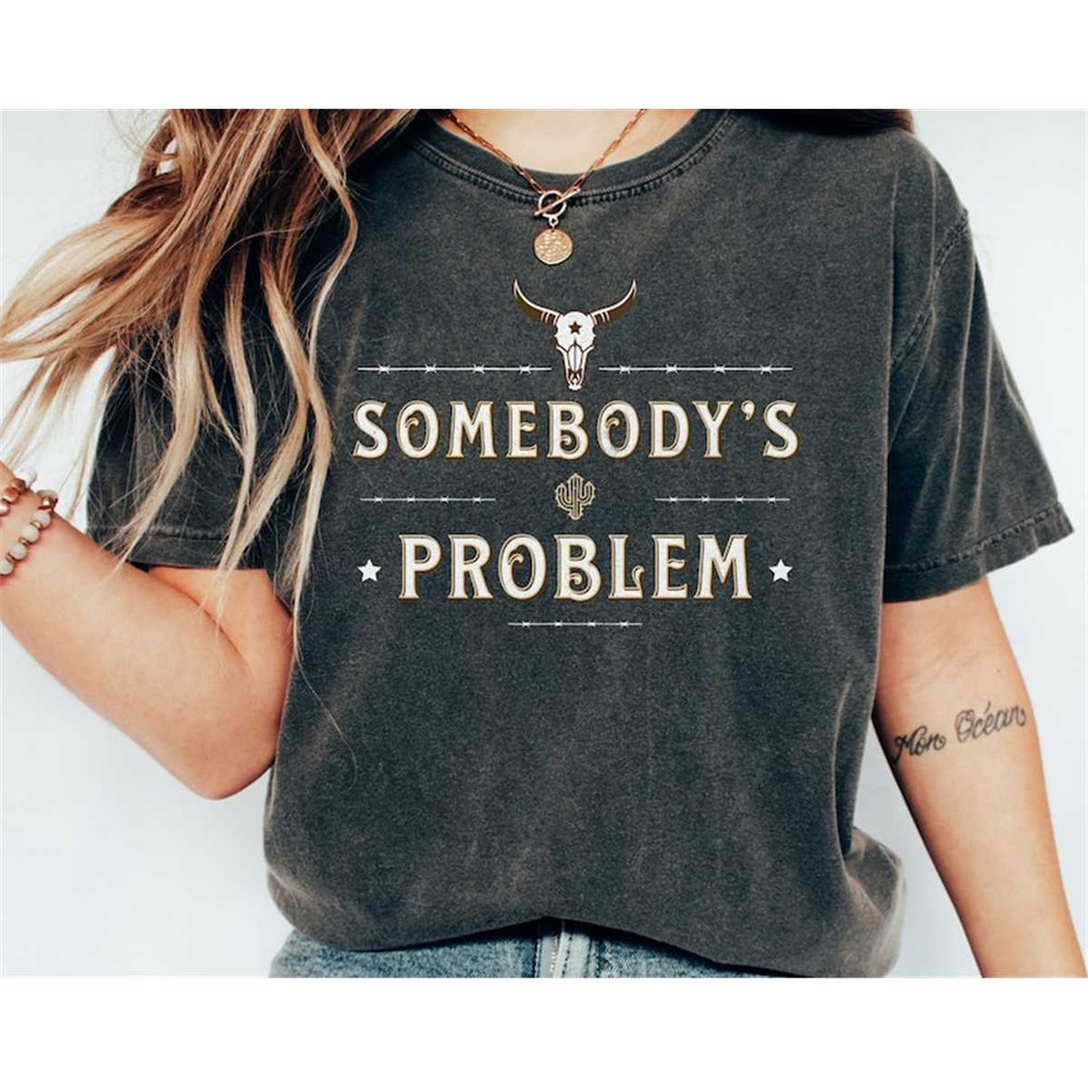 MR-317202314492-somebodys-problem-shirt-country-music-shirt-cowgirl-shirt-image-1.jpg