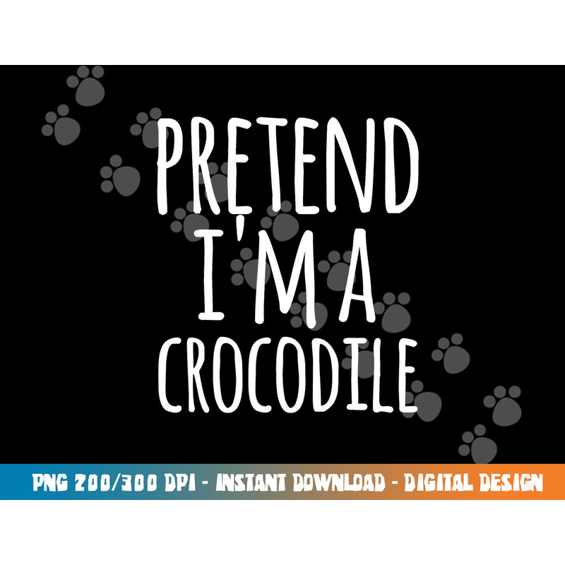 Funny Lazy Easy Halloween PRETEND I M A CROCODILE COSTUME png,sublimation copy.jpg