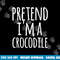 Funny Lazy Easy Halloween PRETEND I M A CROCODILE COSTUME  png,sublimation copy.jpg