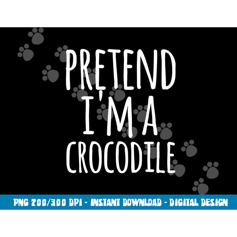Funny Lazy Easy Halloween PRETEND I M A CROCODILE COSTUME  png,sublimation copy.jpg