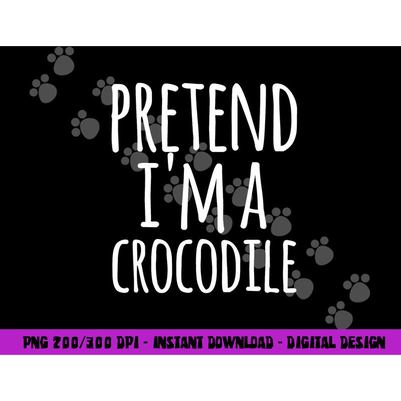 Funny Lazy Easy Halloween PRETEND I M A CROCODILE COSTUME png,sublimation copy.jpg
