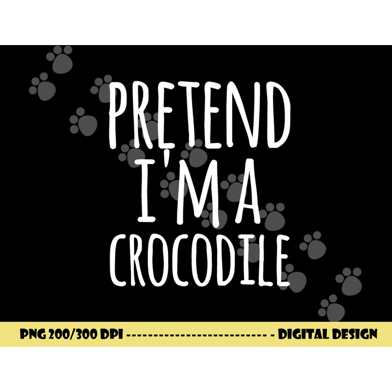 Funny Lazy Easy Halloween PRETEND I M A CROCODILE COSTUME png,sublimation copy.jpg