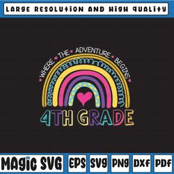 4th grade where the adventure begins rainbow svg,grade, back to school, 1st day of school, kid & teacher gifts png