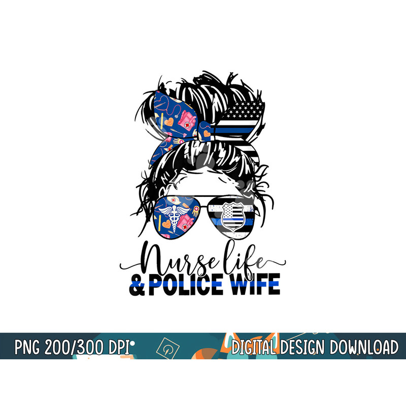 Nurse Life And Police Wife-Mom Messy Bun Hair png, sublimation copy.jpg