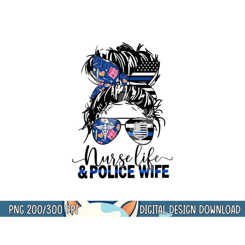 Nurse Life And Police Wife-Mom Messy Bun Hair png, sublimation copy.jpg