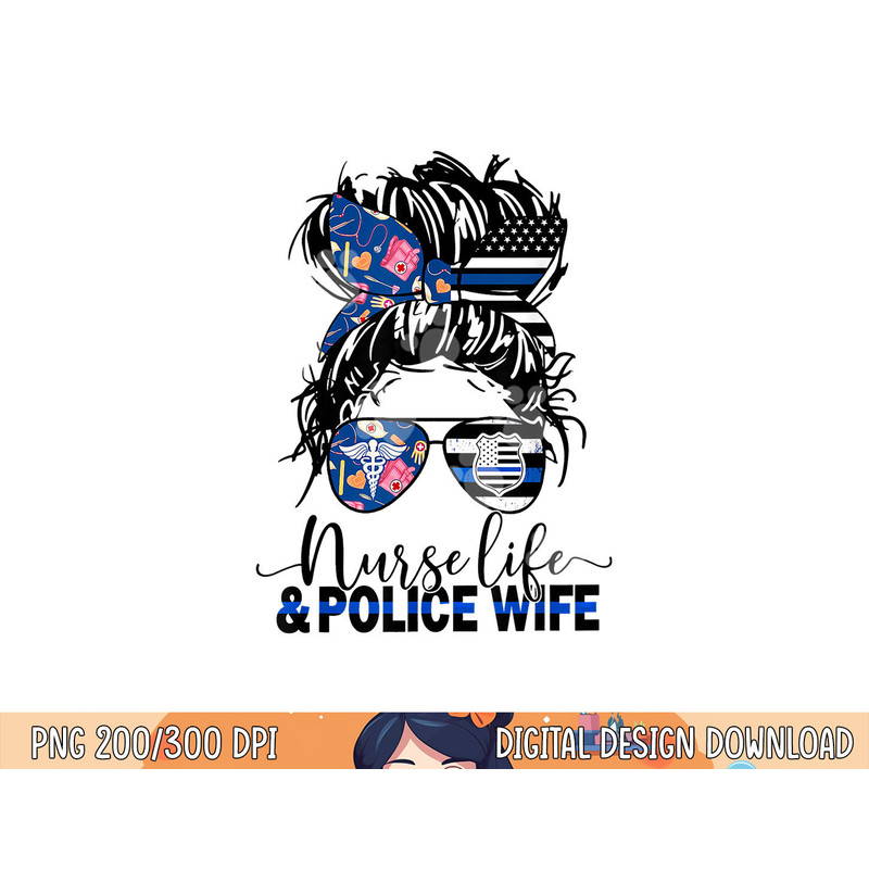 Nurse Life And Police Wife-Mom Messy Bun Hair png, sublimation copy.jpg