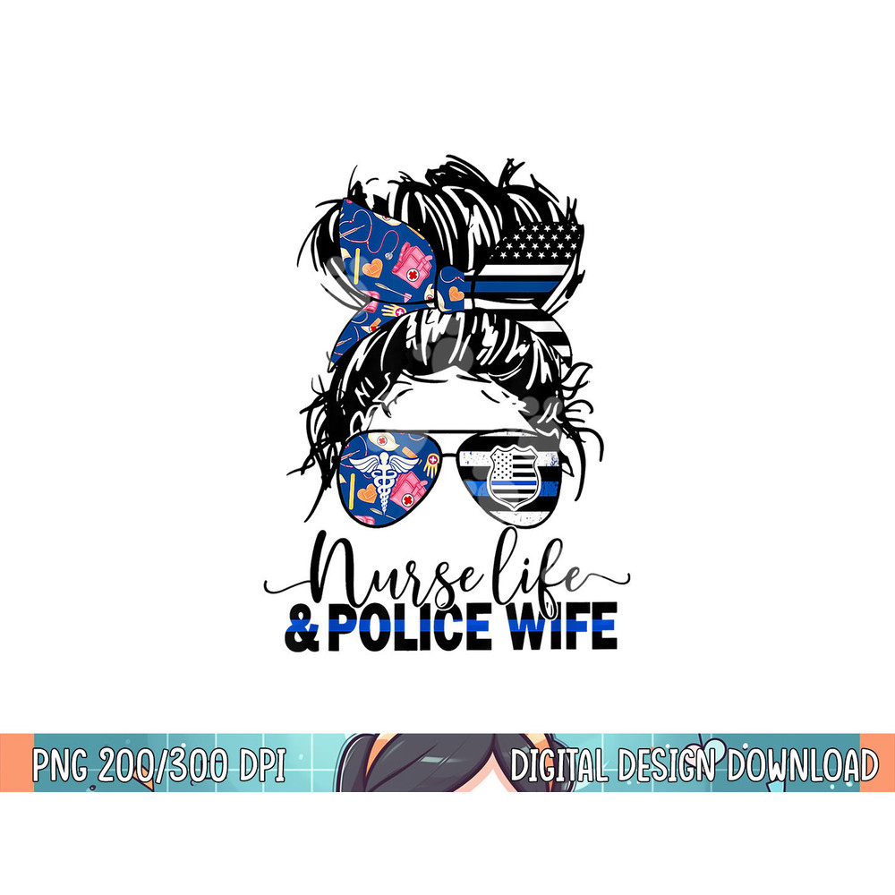 Nurse Life And Police Wife-Mom Messy Bun Hair png, sublimation.jpg