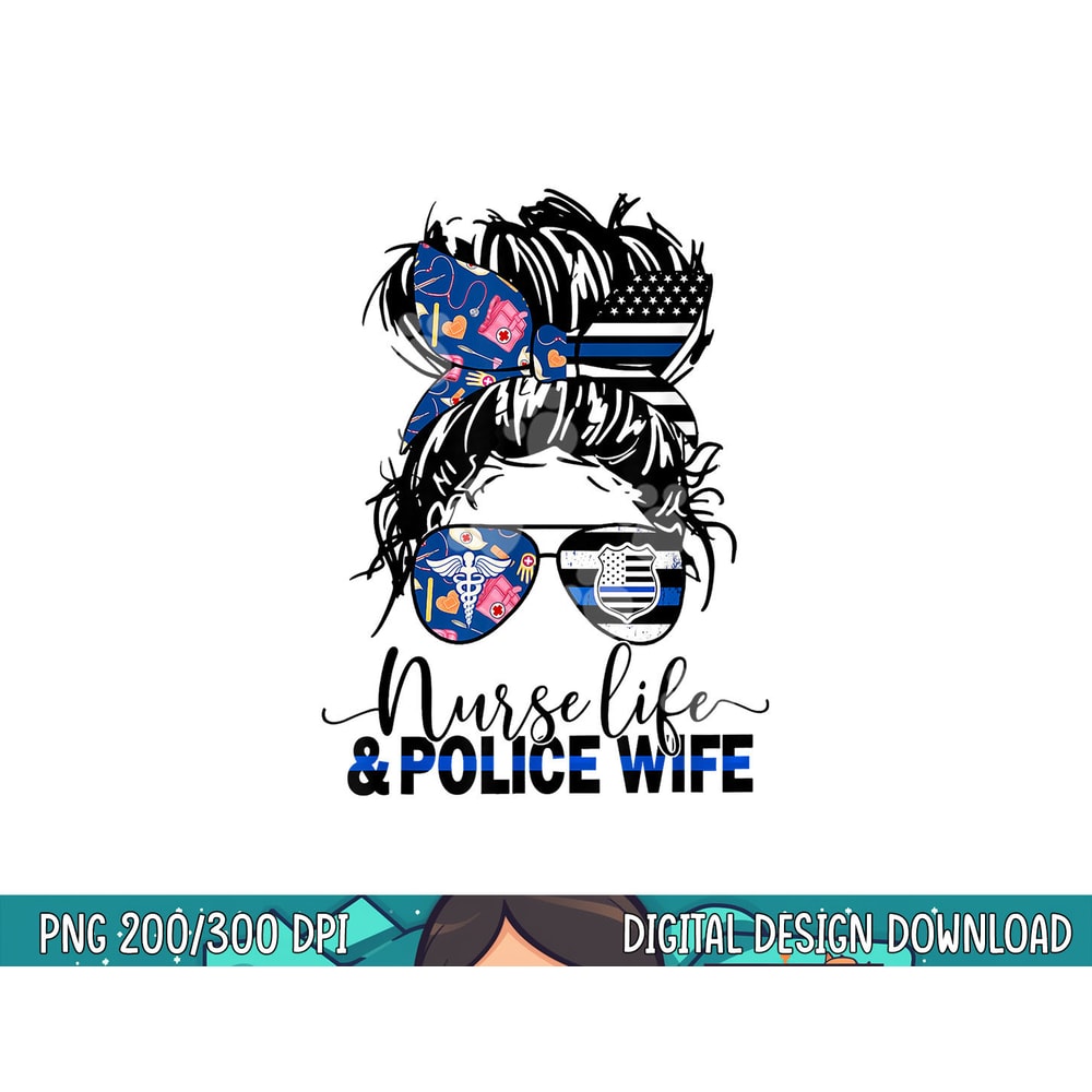 Nurse Life And Police Wife-Mom Messy Bun Hair png, sublimation copy.jpg
