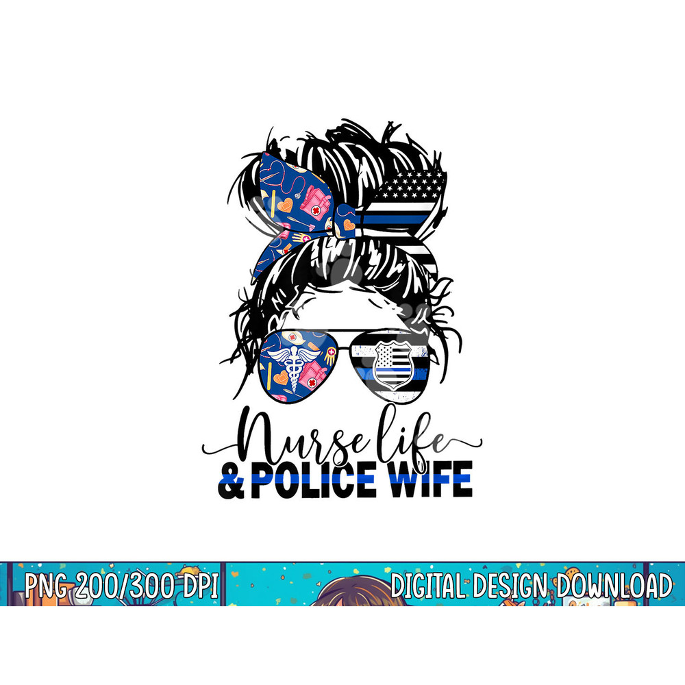 Nurse Life And Police Wife-Mom Messy Bun Hair png, sublimation copy.jpg