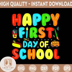Happy First Day Of School Svg, Back to School Svg, Teacher shirt Svg, First Day of School Svg, Png Sublimation