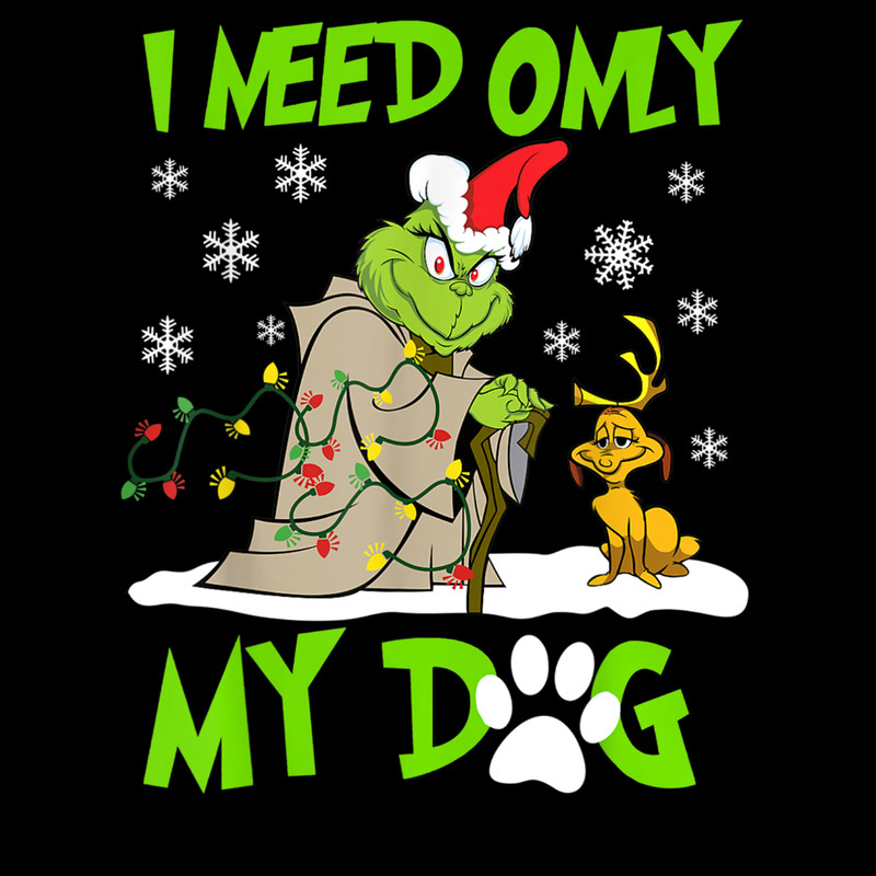I Need Only My Dog Christmas Funny Gifts Grinch T-Shirt.jpg